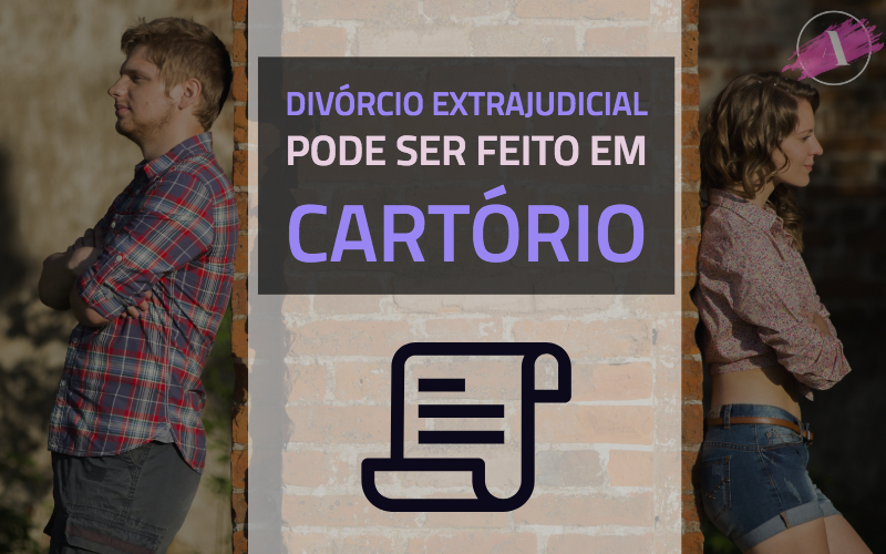 Divórcio extrajudicial pode ser feito em Cartório