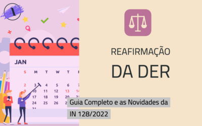 Reafirmação da DER: Guia Completo e as Novidades da IN 128/2022 [MODELO]